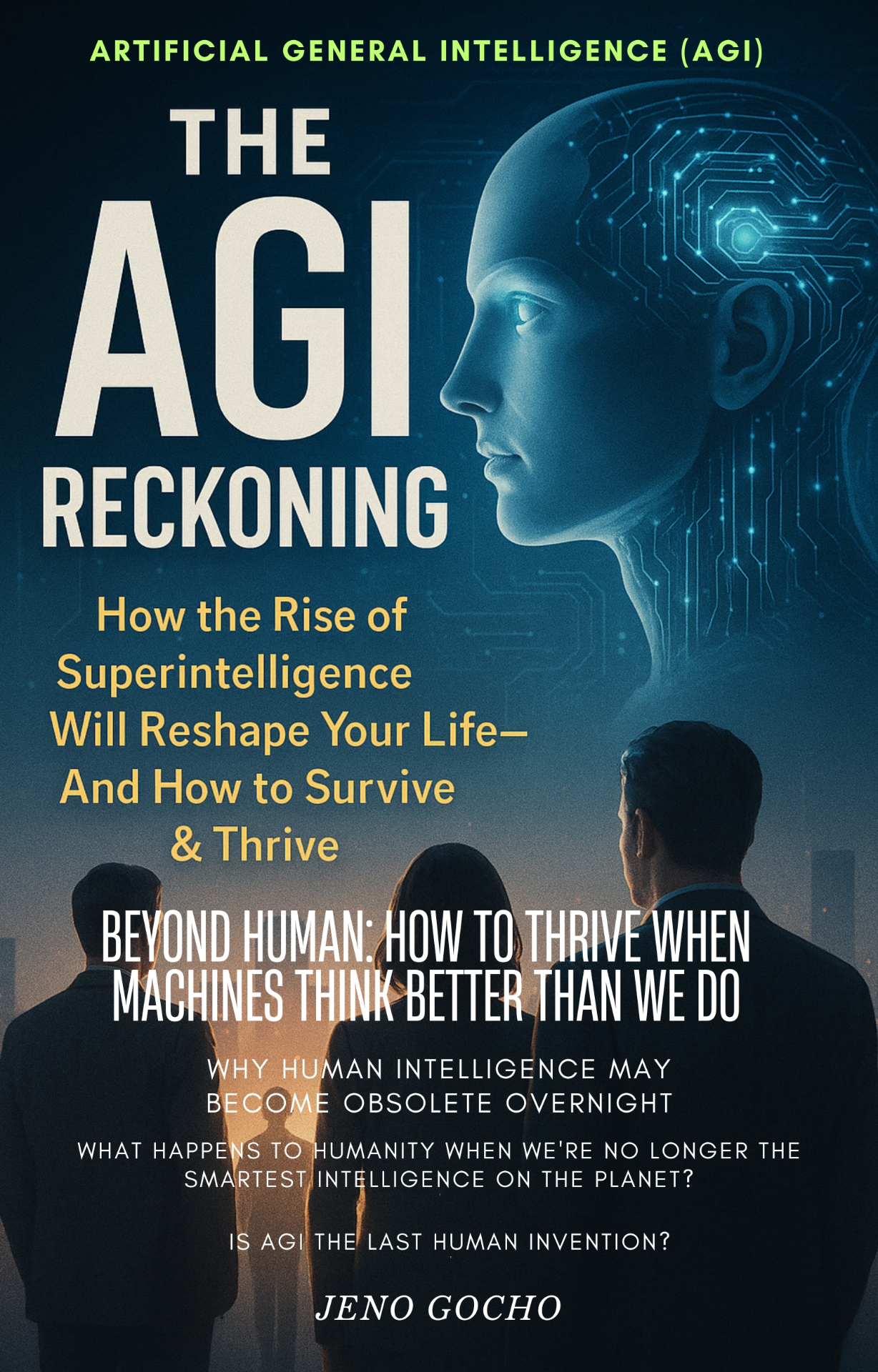 AGI Reckoning — How the Rise of Superintelligence Will Reshape Your Life